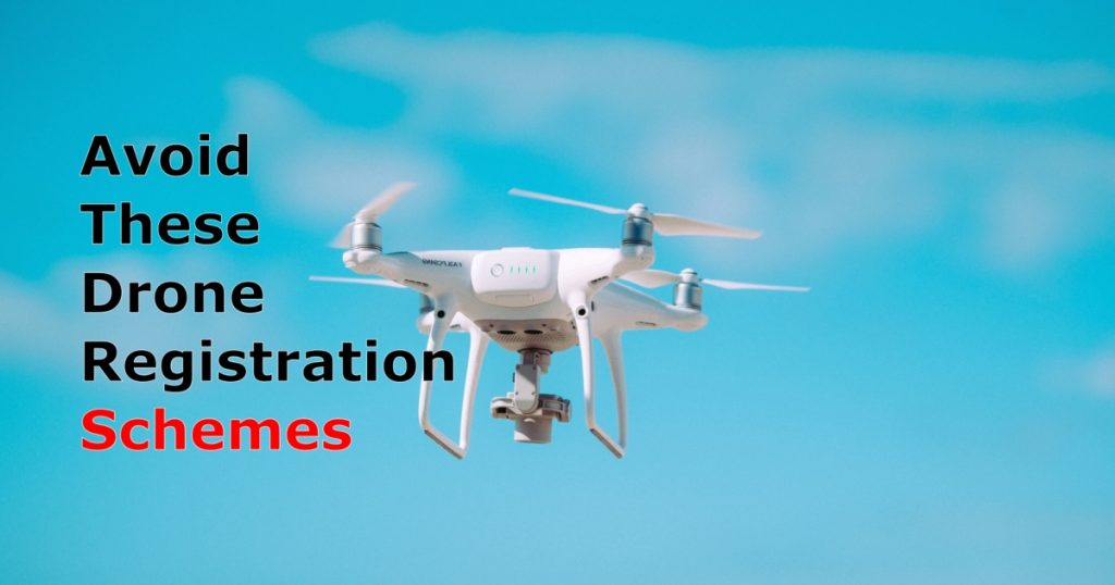 Avoid Drone Registration Schemes | How to Register Your Drone Correctly ...